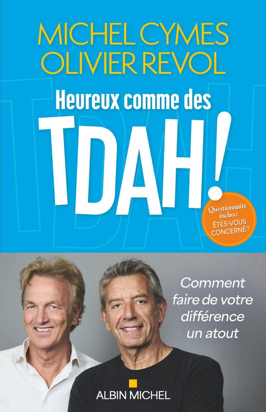 Front cover of Heureux comme des TDAH ! Comment faire de votre différence un atout