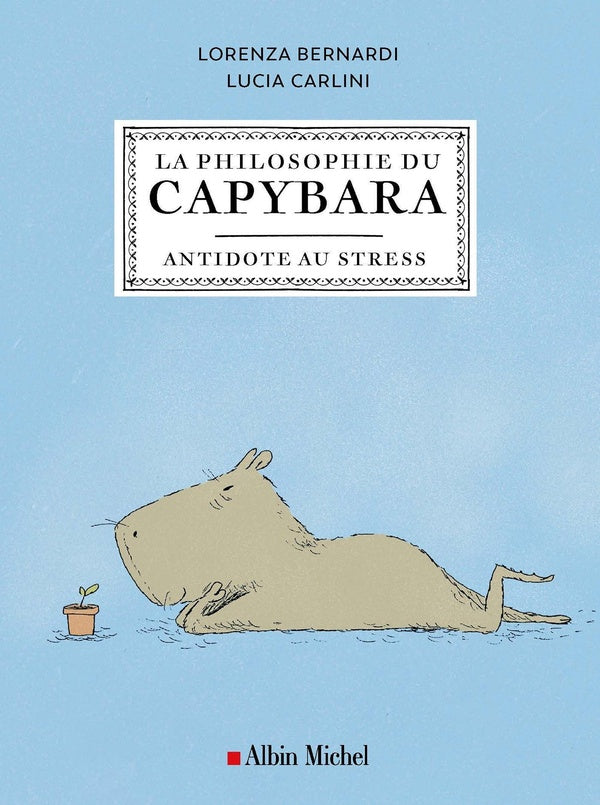 Front cover of La philosophie du capybara : Antidote au stress