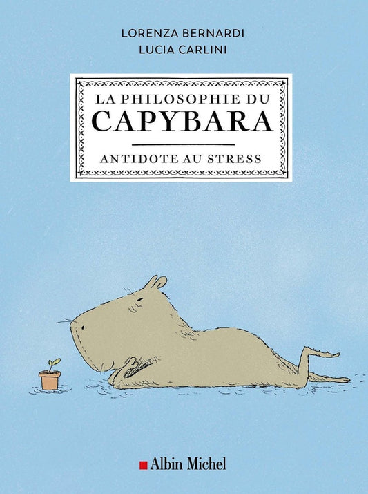 Front cover of La philosophie du capybara : Antidote au stress