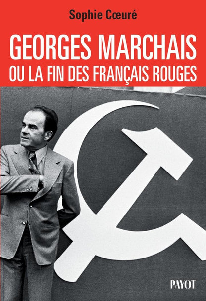 Front cover of Georges Marchais, ou la fin des Français rouges