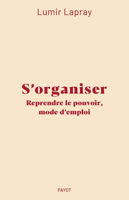 Front cover of S'organiser : Reprendre le pouvoir, mode d'emploi