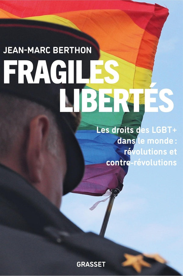 Front cover of Fragiles libertés : Les droits LGBT+ dans le monde : révolutions et contre-révolutions