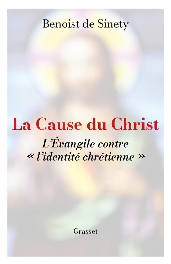 Front cover of La cause du Christ : L'Évangile contre « l'identité chrétienne »