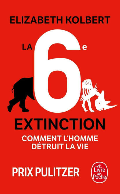 Front cover of La 6e extinction ; comment l'homme détruit la vie                     (prix Pulitzer 2015)