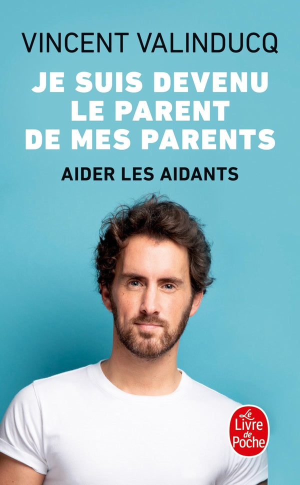 Front cover of Je suis devenu le parent de mes parents : Aider les aidants