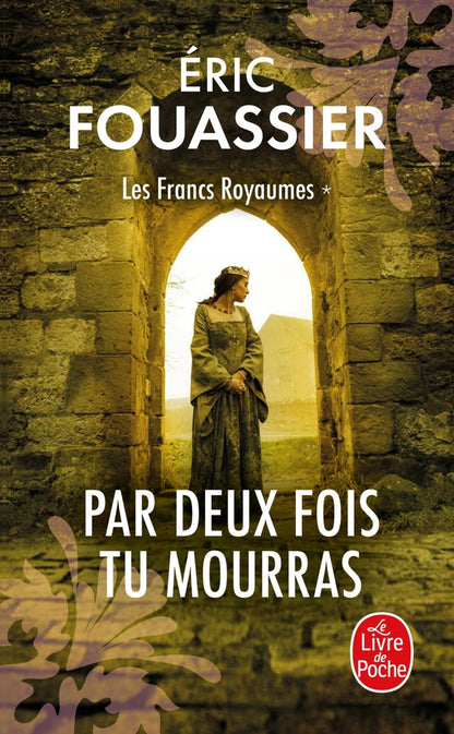 Front cover of Les francs royaumes Tome 1 : Par deux fois tu mourras