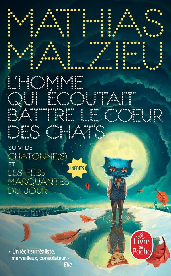 Front cover of L'homme qui écoutait battre le coeur des chats. Suivi de Chatonne(s) et Les fées marquantes du jour