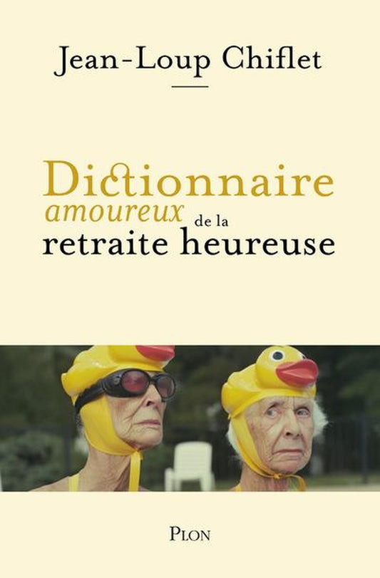 Front cover of Dictionnaire amoureux de la retraite heureuse