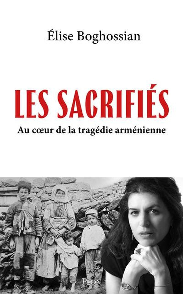 Front cover of Les sacrifiés : Au coeur de la tragédie arménienne