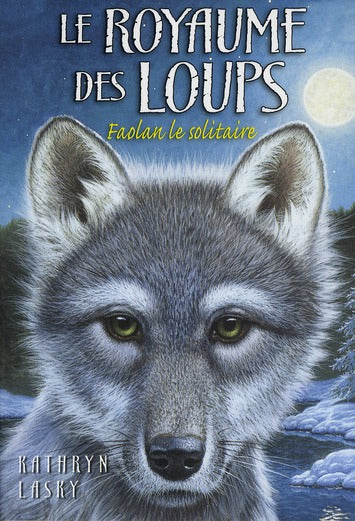 Front cover of Le royaume des loups Tome 1 : Faolan le solitaire