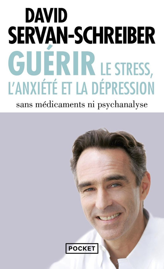 Front cover of Guérir le stress, l'anxiété et la dépression sans médicaments ni psychanalyse