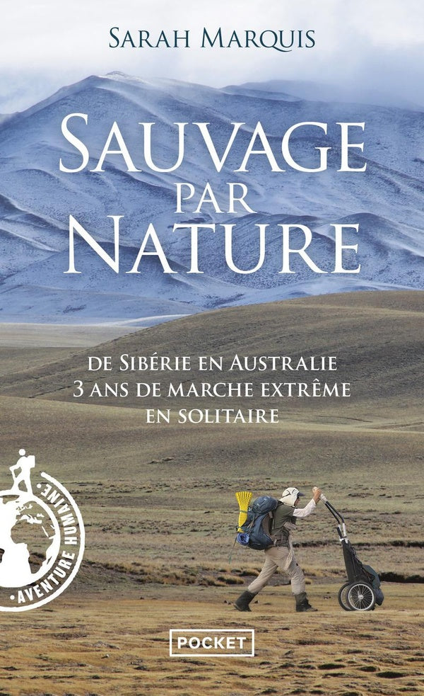 Front cover of Sauvage par nature ; de Sibérie en Australie, 3 ans de marche extrême en solitaire