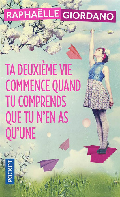 Front cover of Ta deuxième vie commence quand tu comprends que tu n'en as qu'une