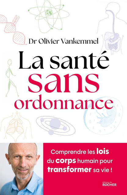 Front cover of La santé sans ordonnance : Comprendre les lois du corps humain pour transformer sa vie