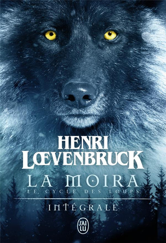 Front cover of Le cycle des loups - la Moïra : Intégrale Tomes 1 à 3