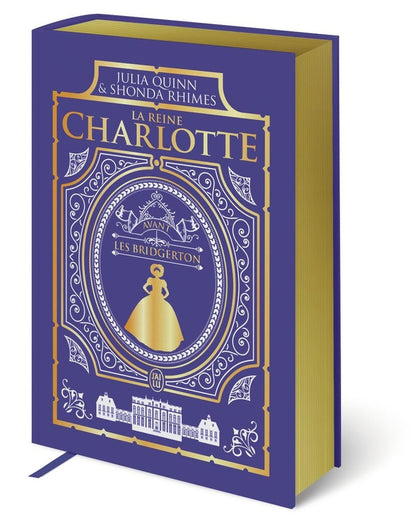 Front cover of Avant : La chronique des Bridgerton ; La reine Charlotte : Avant les Bridgerton                     (traduction conjointe Emilie Terrao ;  édition luxe)