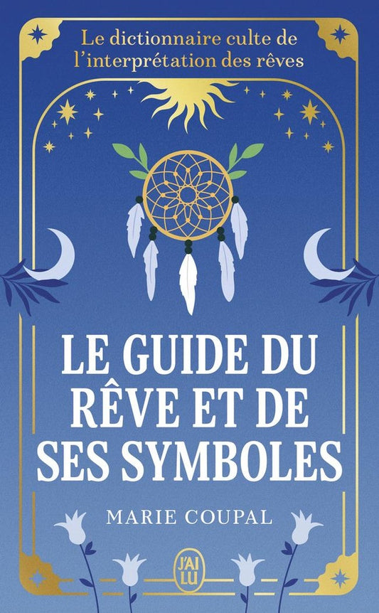 Front cover of Le guide du rêve et de ses symboles : Le dictionnaire culte de l'interprétation des rêves