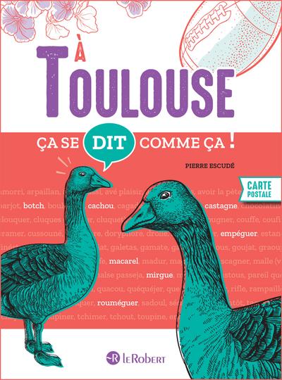 Front cover of Ça se dit comme ça ! : À Toulouse