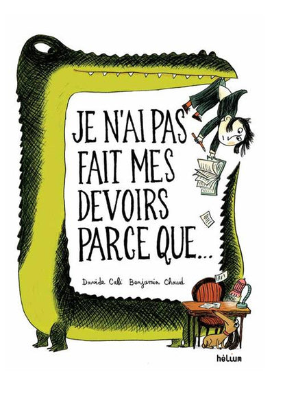 Front cover of Je n'ai pas fait mes devoirs parce que...