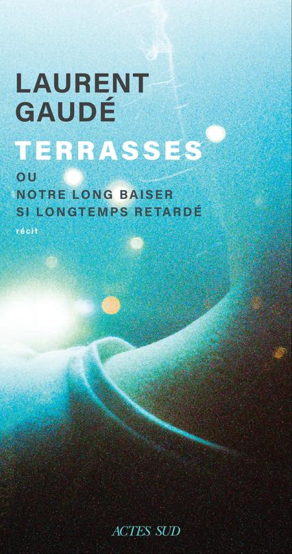 Front cover of Terrasses ou Notre long baiser si longtemps retardé