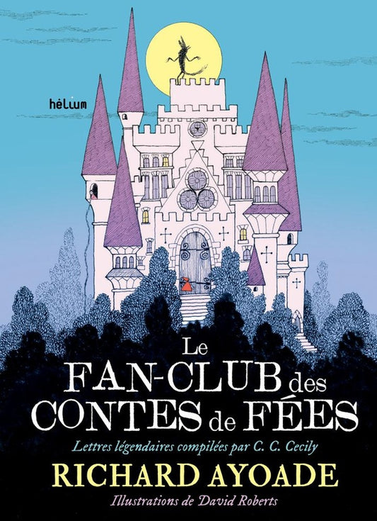 Front cover of Le Fan-Club des contes de fées : Lettres légendaires compilées par C. C. Cecily