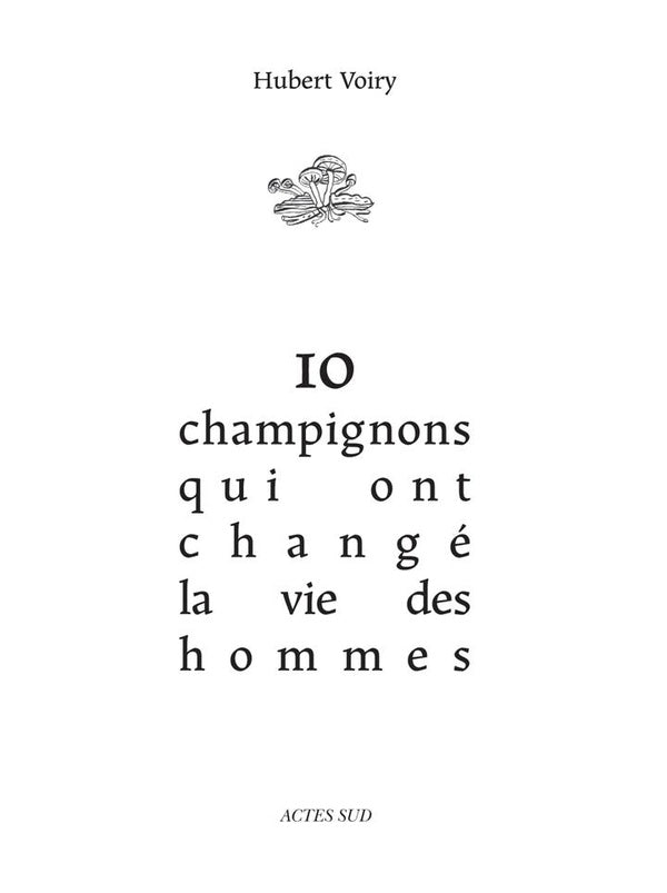 Front cover of 10 champignons qui ont changé la vie des hommes