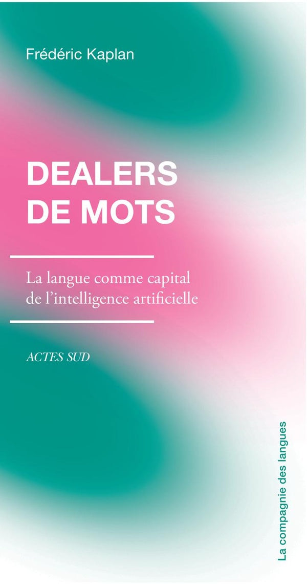 Front cover of Dealers de mots : La langue comme capital de l'intelligence artificielle