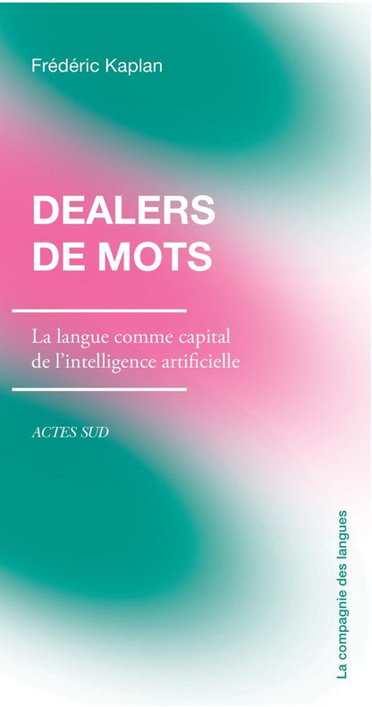 Front cover of Dealers de mots : La langue comme capital de l'intelligence artificielle