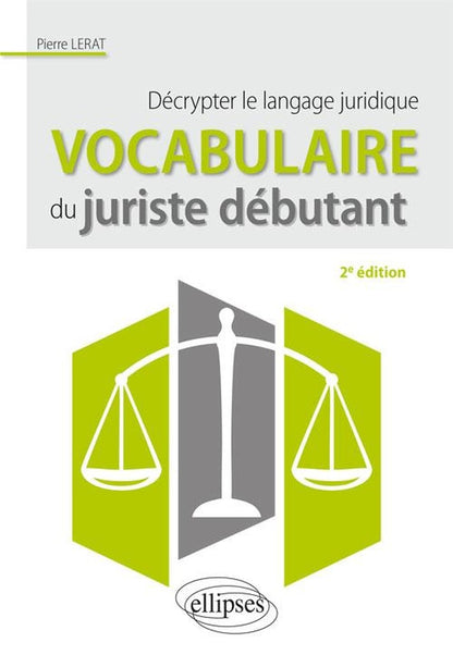 Front cover of Vocabulaire du juriste débutant ; décrypter le langage juridique (2e édition)