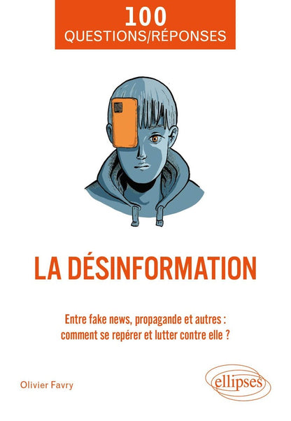 Front cover of La désinformation : Entre fake news, propagande et autres : comment se repérer et lutter contre elle ?