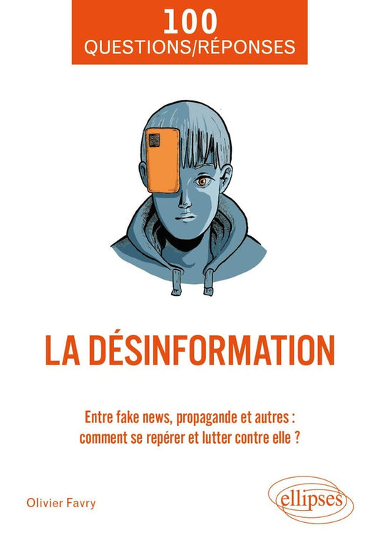Front cover of La désinformation : Entre fake news, propagande et autres : comment se repérer et lutter contre elle ?