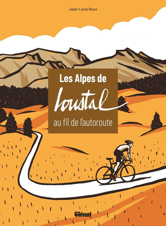 Front cover of Les Alpes de Loustal au fil de l'autoroute