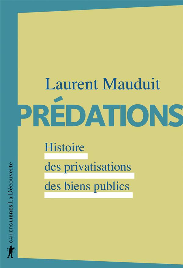 Front cover of Prédations ; histoire des privatisations des biens publics