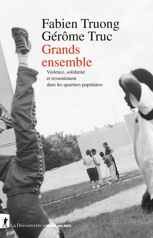 Front cover of Grands ensemble : Violence, solidarité et ressentiment dans les quartiers populaires