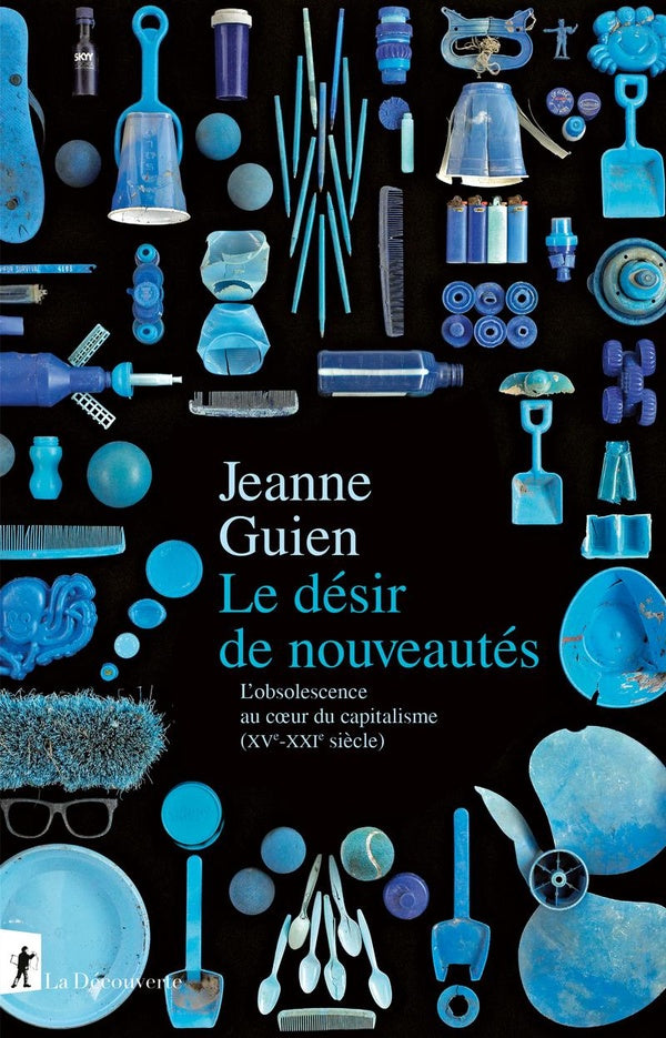 Front cover of Le désir de nouveautés : L'obsolescence au coeur du capitalisme (XVe-XXIe siècle)