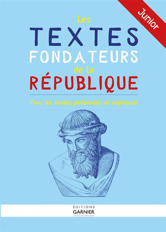 Front cover of Les textes fondateurs de la République ; junior ; tous les textes présentés et expliqués                     (textes sélectionnés et présentés par Julien Ruffinatto)