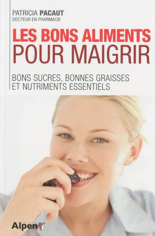Front cover of Les bons aliments pour maigrir. bons sucres, bonnes graisses et nutriments ess