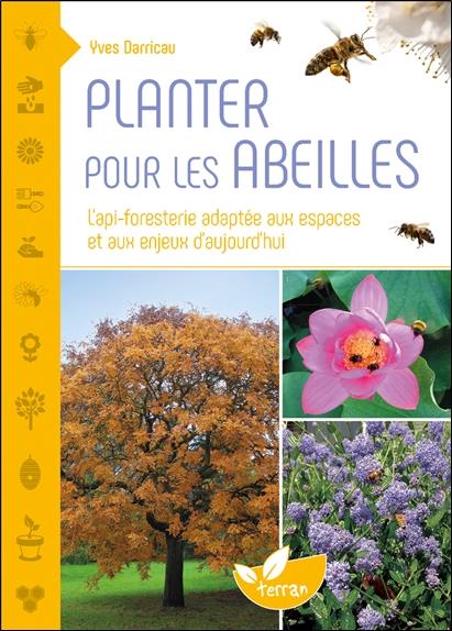 Front cover of Planter pour les abeilles : l'api-foresterie adaptée aux espaces et aux enjeux d'aujourd'hui