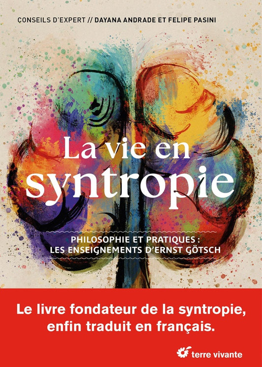 Front cover of La vie en syntropie : Philosophie et pratiques : les enseignements d'Ernst Gotsch                     (Préface d'Ernst Gotsch)