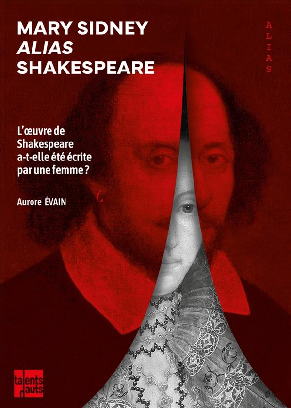 Front cover of Mary Sidney alias Shakespeare : L'oeuvre de Shakespeare a-t-elle été écrite par une femme ?