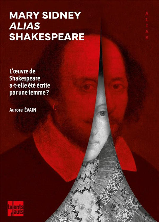 Front cover of Mary Sidney alias Shakespeare : L'oeuvre de Shakespeare a-t-elle été écrite par une femme ?