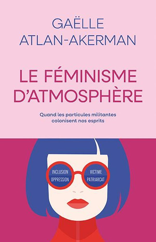 Front cover of Le feminisme d atmosphere : Quand les particules militantes colonisen nos esprits