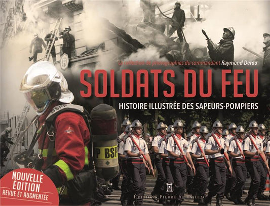 Front cover of Soldats du feu : histoire illustrée des sapeurs-pompiers                     (préface Gilles Glin ; sous jaquette)