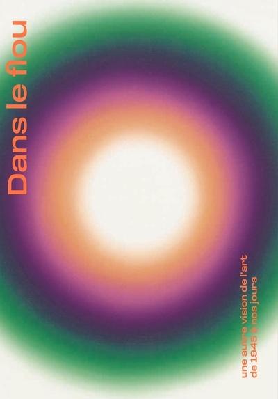 Front cover of Dans le flou : Une autre vision de l'art de 1945 à nos jours