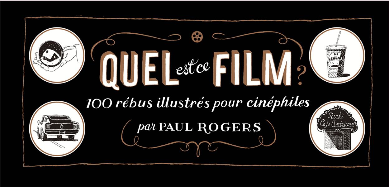 Front cover of Quel est ce film ? 100 rébus illustrés pour cinéphiles