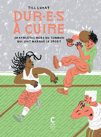 Front cover of Dur.e.s à cuire ; 50 athlètes hors du commun qui ont marqué le sport