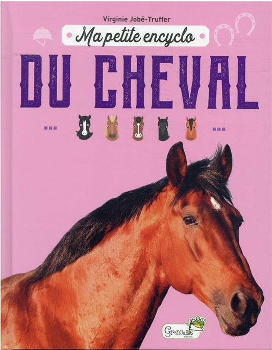 Front cover of Ma petite encyclo : du cheval