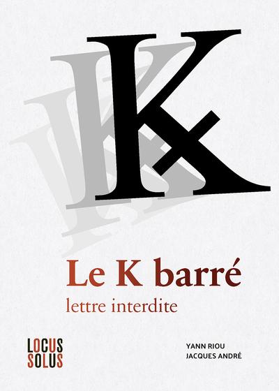 Front cover of Le K barré : lettre interdite