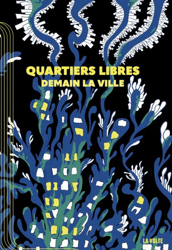 Front cover of Quartiers libres : Demain, la ville