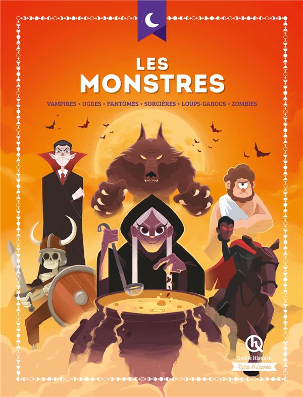 Front cover of Les monstres : Vampires - ogres - fantomes - sorcières - loups-garous - zombies